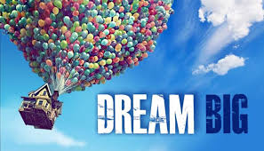 dream big